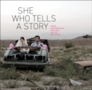 Image for She who tells a story  : women photographers from Iran and the Arab world