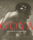 Image for Goya  : order &amp; disorder