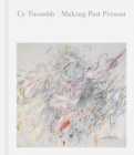Image for Cy Twombly - making past present