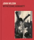 Image for John Wilson: Witnessing Humanity