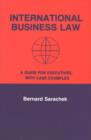 Image for International Business Law : A Guide for Executives with Case Examples