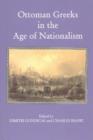 Image for Ottoman Greeks in the age of nationalism  : politics, economy &amp; society in the nineteenth century