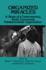 Image for Organized Miracles : Study of a Contemporary Youth Communal Fundamentalist Organization
