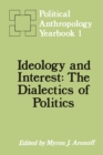 Image for Ideology and Interest : The Dialectics of Politics