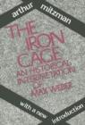 Image for The Iron Cage : Historical Interpretation of Max Weber