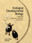 Image for Ecological developmental biology and epigenesis  : an integrated approach to embryology, evolution and medicine