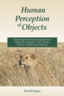 Image for Human Perception of Objects : Early Visual Processing of Spatial Form Defined by Luminance, Color, Texture, Motion, and Binocular Disparity