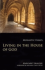 Image for Living in the house of God  : monastic essays