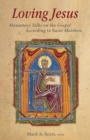 Image for Loving Jesus  : monastery talks on the gospel according to Saint Matthew