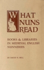 Image for What nuns read  : books and libraries in medieval English nunneries