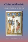 Image for Christ Within Me : Prayers and Meditations from the Anglo-Saxon Tradition