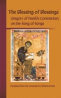 Image for The Blessing of Blessings : Gregory of Narek?s Commentary on the Song of Songs
