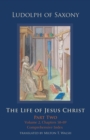 Image for The life of Jesus ChristPart two, volume 2, chapters 58-89