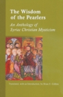 Image for The Wisdom of the Pearlers : An Anthology of Syriac Christian Mysticism
