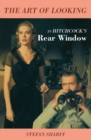Image for The Art of Looking in Hitchcock&#39;s Rear Window