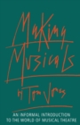 Image for Making musicals  : an informal introduction to the world of musical theatre