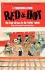 Image for Red and Hot : The Fate of Jazz in the Soviet Union