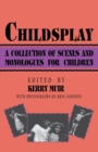 Image for Childsplay : A Collection of Scenes and Monologues for Children