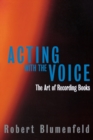 Image for Acting with the voice  : the art of recording books