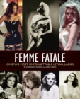 Image for Femme fatale  : cinema&#39;s most unforgettable lethal leading ladies