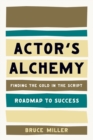 Image for Actor&#39;s alchemy  : finding the gold in the script