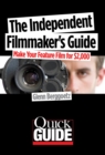 Image for The independent filmmaker&#39;s guide  : make your feature film for $2000