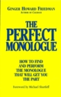 Image for The perfect monologue: how to find and perform the monologue that will get you the part.