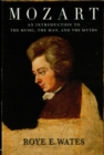 Image for Mozart: An Introduction to the Music, the Man and the Myths