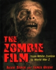 Image for The zombie film  : from White zombie to World War Z