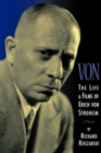 Image for Von : The Life &amp; Films of Erich Von Stroheim