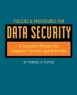 Image for Policies &amp; Procedures for Data Security: A Complete Manual for Computer Systems and Networks