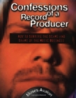 Image for Confessions of a record producer  : how to survive the scams &amp; shams of the music business