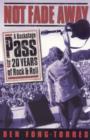Image for Not fade away  : a backstage pass to 20 years of rock &amp; roll
