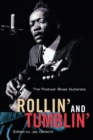 Image for Rollin&#39; and tumblin&#39;  : the postwar blues guitarists
