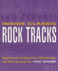 Image for Inside classic rock tracks  : songwriting and recording secrets of 100 great songs, from 1960 to the present day