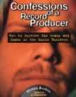 Image for Confessions of a record producer  : how to survive the scams and shams of the music business