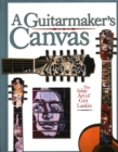 Image for The Guitarmaker&#39;s Canvas