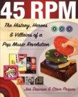 Image for 45 rpm  : the history, heroes &amp; villains of a pop music revolution