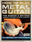 Image for How to play metal guitar  : the basics &amp; beyond