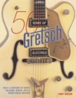 Image for 50 years of Gretsch Electrics  : half a century of White Falcons, Gents, Jets, &amp; other great guitars