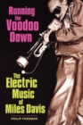 Image for Running the voodoo down  : electric music of Miles Davis