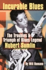 Image for Incurable blues  : the trouble and triumph of blues legend Hubert Sumlin