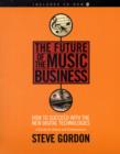 Image for Future of the music business  : how to succeed with the new digital technologies