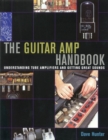 Image for The guitar amp handbook  : understanding tube amplifiers and getting great sounds