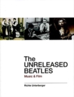 Image for The unreleasd Beatles  : music &amp; film