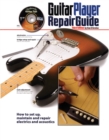 Image for Guitar player repair guide  : how to set up, maintain and repair electrics and acoustics