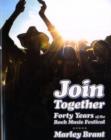 Image for Join together  : forty years of the rock festival