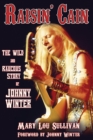 Image for Raisin&#39; cain  : the wild and raucous story of Johnny Winter