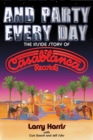 Image for And party every day  : the inside story of Casablanca Records