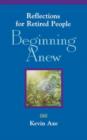 Image for Beginning Anew : Reflections for Retired People